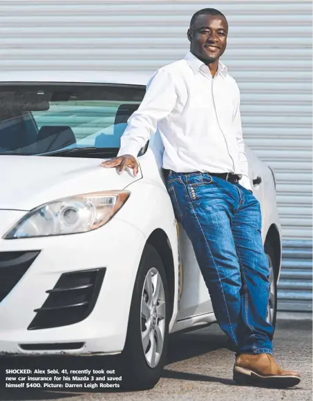  ??  ?? SHOCKED: Alex Sebi, 41, recently took out new car insurance for his Mazda 3 and saved himself $400. Picture: Darren Leigh Roberts