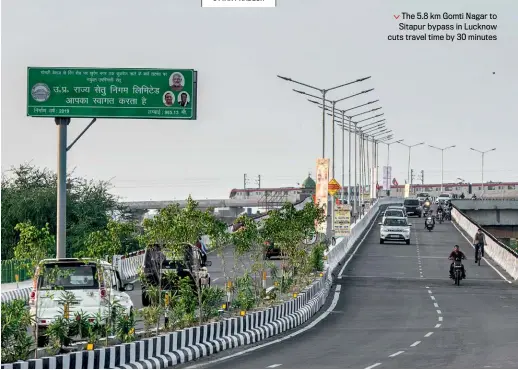  ??  ?? The 5.8 km Gomti Nagar to Sitapur bypass in Lucknow cuts travel time by 30 minutes