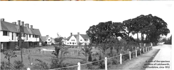  ??  ?? A view of the spacious gardens of Letchworth, Hertfordsh­ire, circa 1912