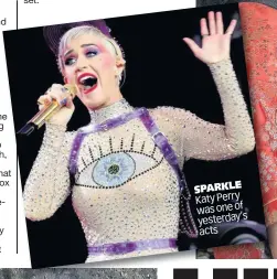  ??  ?? SPARKLE Katy Perry was one of s yesterday’ acts