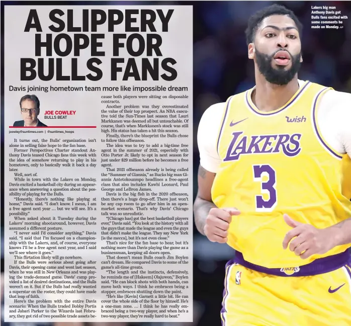  ?? AP ?? Lakers big man Anthony Davis got Bulls fans excited with some comments he made on Monday.