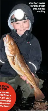  ??  ?? My efforts were rewarded with this 3lb 8oz codling