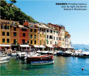  ??  ?? swanky: Portofino harbour and, far right, the lemon festival in Monterosso