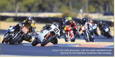  ??  ?? Action from Collie Motorplex, with the newly extended circuit opening for the September Australian titles meeting.