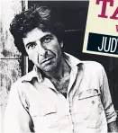  ??  ?? DEAR FRIEND Leonard Cohen