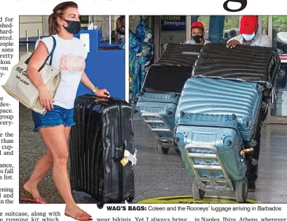  ??  ?? WAG’S BAGS: Coleen and the Rooneys’ luggage arriving in Barbados