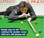  ?? ?? Ronnie says he will
while he’s still playing well