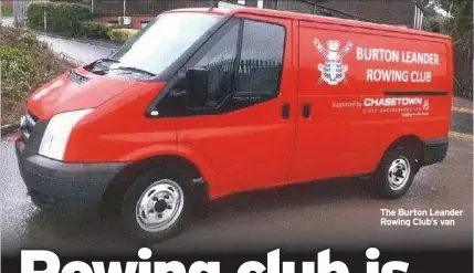  ??  ?? The Burton Leander Rowing Club’s van