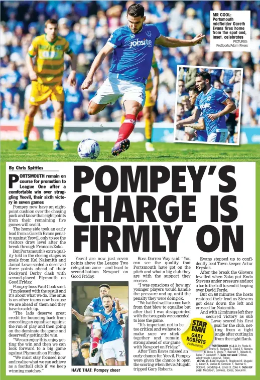  ?? PICTURES: ProSports/Adam Rivers ?? HAVE THAT: Pompey cheer MR COOL: Portsmouth midfielder Gareth Evans fires home from the spot and, inset, celebrates