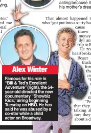  ??  ?? Famous for his role in “Bill & Ted’s Excellent Adventure” (right), the 54year-old directed the new documentar­y “Showbiz Kids,” airing beginning Tuesday on HBO. He has said he was abused by a co-star while a child actor on Broadway. Alex Winter