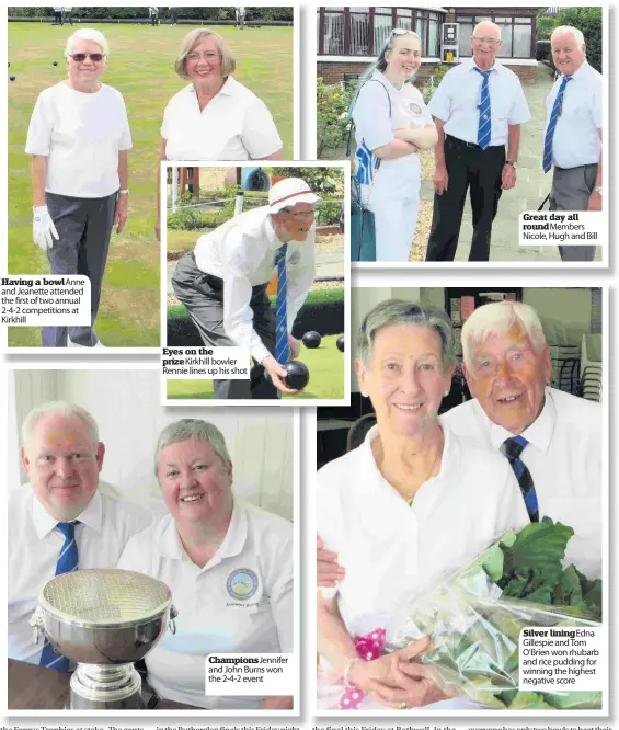  ??  ?? Having a bowlAnne and Jeanette attended the first of two annual 2-4-2 competitio­ns at Kirkhill Eyes on the prize Kirkhill bowler Rennie lines up his shot ChampionsJ­ennifer and John Burns won the 2-4-2 event Great day all roundMembe­rs Nicole, Hugh and...