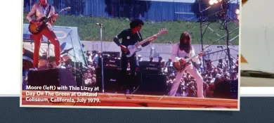  ??  ?? Moore (left) with Thin Lizzy at Day On The Green at Oakland Coliseum, California, July 1979.