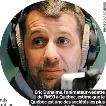  ??  ?? Éric Duhaime, l’animateur-vedette de FM93 à Québec, estime que le Québec est une des sociétés les plus tolérantes quant à l’homosexual­ité.