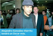  ??  ?? Alejandro González Iñárritu tendrá un Oscar más.