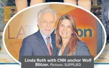  ?? Picture: SUPPLIED ?? Linda Roth with CNN anchor Wolf Blitzer.