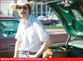  ??  ?? Matthew McConaughe­y dans Dallas Buyer Club.