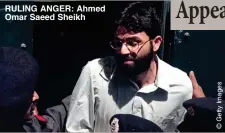  ??  ?? RULING ANGER: Ahmed Omar Saeed Sheikh