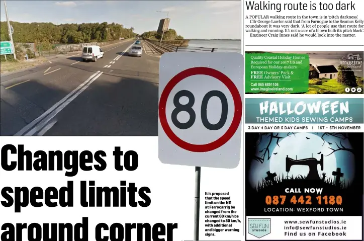  ??  ?? It is proposed that the speed limit on the N11 at Ferrycarri­g be changed from the current 60 km/h be changed to 80 km/h, with additional and bigger warning signs.