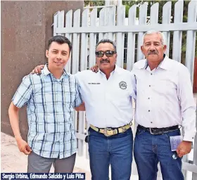  ??  ?? Sergio Urbina, Edmundo Salcido y Luis Piña