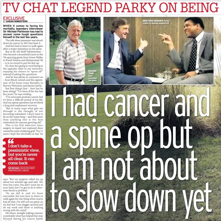  ??  ?? ROUGH TIME Golf wrecked his back MEETING HEROES Parky chats to boxing legend Ali