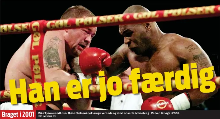  ?? FOTO: LARS POULSEN ?? Braget i 2001
Mike Tyson vandt over Brian Nielsen i det længe ventede og stort opsatte boksebrag i Parken tilbage i 2001.