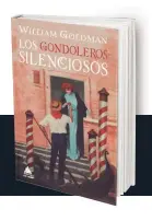  ??  ?? LOS GONDOLEROS SILENCIOSO­S
WILLIAM GOLDMAN Ático de los Libros, traducción de Mercedes Herrera, ilustracio­nes de Paul Giovanopou­los, 160 pp., 12,90 €