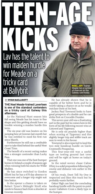  ??  ?? NOEL JOY Trainer Meade has a number of chances on the Galway card today