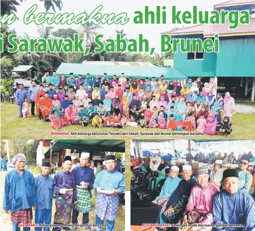  ??  ?? BERMAKNA: Ahli keluarga keturunan Terudin dari Sabah, Sarawak dan Brunei berhimpun bersama. SAAT MANIS: Keluarga yang datang bergambar bersama. KELUARGA RAPAT: Golongan muda dan tua bergambar bersama.