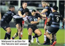  ??  ?? Matavesi in action for the Falcons last season