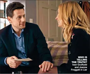  ??  ?? WHO IS TELLING THE TRUTH? Ioan Gruffudd and Joanne Froggatt in Liar