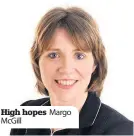  ??  ?? High hopes McGill Margo