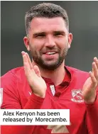  ??  ?? Alex Kenyon has been released by Morecambe.