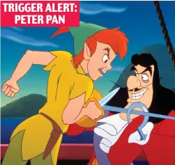  ?? ?? TRIGGER ALERT: PETER PAN
Disturbing: Aberdeen issued trigger warning for Peter Pan