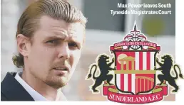  ??  ?? Max Power leaves South Tyneside Magistrate­s Court