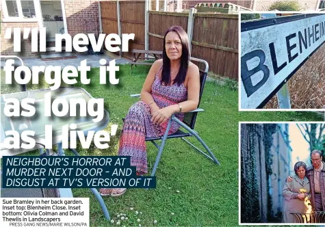  ?? PRESS GANG NEWS/MARIE WILSON/PA ?? Sue Bramley in her back garden. Inset top: Blenheim Close. Inset bottom: Olivia Colman and David Thewlis in Landscaper­s