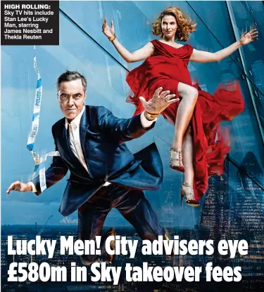  ??  ?? HIGH ROLLING: Sky TV hits include Stan Lee’s Lucky Man, starring James Nesbitt and Thekla Reuten