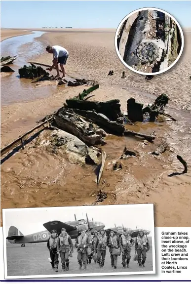  ??  ?? Graham takes close-up snap, inset above, of the wreckage on the beach. Left: crew and their bombers at North Coates, Lincs in wartime