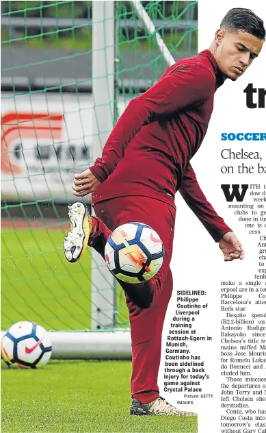  ?? Picture: GETTY IMAGES ?? SIDELINED: Philippe Coutinho of Liverpool during a training session at Rottach-Egern in Munich, Germany. Coutinho has been sidelined through a back injury for today’s game against Crystal Palace