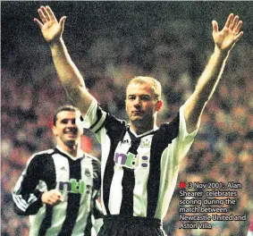  ??  ?? ■ 3 Nov 2001: Alan Shearer celebrates scoring during the match between Newcastle United and Aston Villa