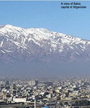  ??  ?? A view of Kabul, capital of Afganistan