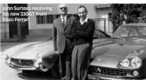  ??  ?? John Surtees receiving his new 330GT from Enzo Ferrari