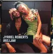  ??  ?? JYRREL ROBERTS IRIS LAW