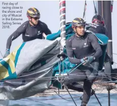  ??  ?? First day of racing close to the shore and city of Muscat in the Extreme Sailing Series 2018.