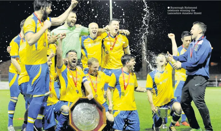  ?? Burscough Richmond celebrate winning the Lancashire Amateur Shield ??