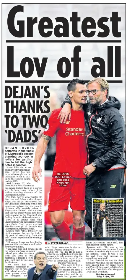  ??  ?? D E J A N L OVREN performs in the finale of Liverpool’s season thanking two rock ’n rollers for getting him to hit the high notes in football. HE LOVS YOU: Lovren and boss Klopp get close