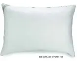  ?? BED BATH AND BEYOND, TNS ?? The Isotonic Indulgence Back/Stomach Sleeper Pillow is designed for back and stomach sleepers. It has a removable cotton cover with a 500 thread count.