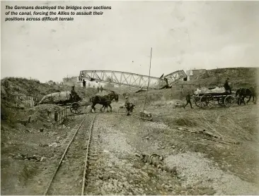  ??  ?? The Germans destroyed the bridges over sections of the canal, forcing the Allies to assault their positions across difficult terrain