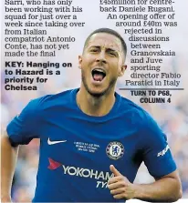  ??  ?? KEY: Hanging on to Hazard is a priority for Chelsea