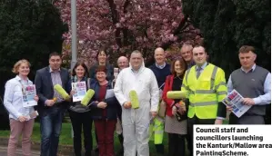  ??  ?? Council staff and councillor­s launching the Kanturk/Mallow area PaintingSc­heme.
