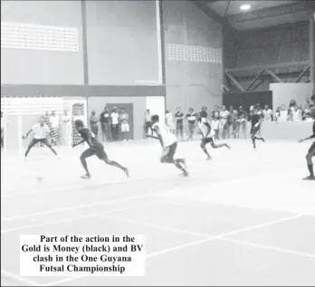  ?? ?? Part of the action in the Gold is Money (black) and BV clash in the One Guyana Futsal Championsh­ip